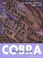 Couverture du livre « Cobra ; les oeuvres collectives 1948-1995 » de Pierre Descargues aux éditions Renaissance Du Livre