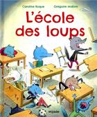 Couverture du livre « L'école des loups » de Gregoire Mabire et Caroline Roque aux éditions Mijade