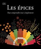 Couverture du livre « Les épices ; tout comprendre tout simplement » de Stuart Farrimond aux éditions Dorling Kindersley