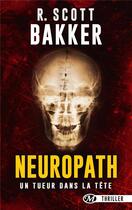 Couverture du livre « Neuropath ; un tueur dans la tête » de Richard Scott Bakker aux éditions Bragelonne