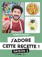 Couverture du livre « J'adore cette recette ! saison 2 » de Fabrice Mignot aux éditions Sud Ouest Editions