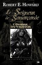 Couverture du livre « Le seigneur de Samarcande t.2 ; l'ombre du vautour » de Robert E. Howard aux éditions Bragelonne