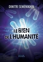 Couverture du livre « Le bien de l'humanité » de Dimitri Semenikhin aux éditions Persee