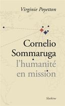 Couverture du livre « Cornelio Sommaruga ; l'humanité en mission » de Virginie Poyetton aux éditions Slatkine