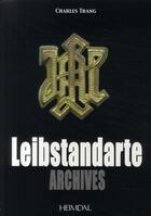 Couverture du livre « Leibstandarte archives » de Charles Trang aux éditions Heimdal