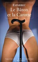 Couverture du livre « Le bâton et la carotte » de Esparbec aux éditions La Musardine