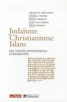 Couverture du livre « Judaïsme, christianisme, islam ; les textes fondateurs commentés » de  aux éditions Tallandier