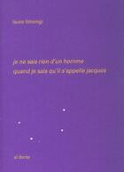 Couverture du livre « Je ne sais rien d'un homme quand je sais qu'il s'appelle jacques » de Laure Limongi aux éditions Al Dante