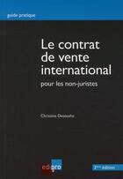 Couverture du livre « Le contrat de vente international pour les non juristes (2e édition) » de Christine Destexhe aux éditions Edi Pro