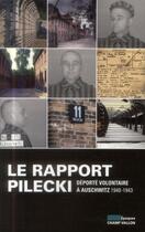 Couverture du livre « Le rapport Pilecki ; déporté volontaire à Auschwitz, 1940-1943 » de Witold Pilecki aux éditions Champ Vallon