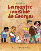 Couverture du livre « Montre invisible de georges (la) » de Mckee David / Mckee aux éditions Kaleidoscope