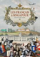 Couverture du livre « Les Français à Singapour ; de 1819 à nos jours » de Maxime Pilon et Daniele Weiler aux éditions Pacifique