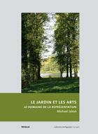 Couverture du livre « Le jardin et les arts ; les enjeux de la représentation » de Michael Jakob aux éditions Infolio
