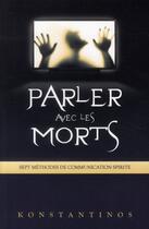 Couverture du livre « Parler avec les morts ; sept méthodes de communication spirite » de Konstantinos aux éditions Ada