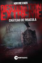 Couverture du livre « Destination extrême : Château de Dracula » de Kim Messier aux éditions De Mortagne