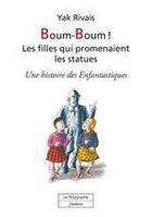 Couverture du livre « Boum-Boum ! les filles qui promenaient les statues » de Rivais Yak aux éditions Le Polygraphe