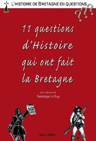 Couverture du livre « 11 questions d'histoire qui ont fait la Bretagne » de Dominique Le Page aux éditions Skol Vreizh
