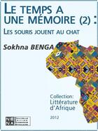 Couverture du livre « Le temps a une mémoire t.2 ; les souris jouent au chat » de Sokhna Benga aux éditions Nouvelles Editions Numeriques Africaines