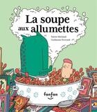 Couverture du livre « La soupe aux allumettes » de Guillaume Perreault et Patrice Michaud aux éditions Fonfon