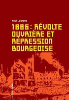 Couverture du livre « 1886 : révolte ouvrière et répression bourgeoise » de Paul Lootens aux éditions Aden Belgique