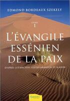 Couverture du livre « L'évangile essénien de la paix t.1 » de Edmond Bordeaux Szekely aux éditions Ambre