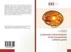 Couverture du livre « La pression intracranienne et les traumatisees craniens grave » de Belhachmi Adil aux éditions Editions Universitaires Europeennes