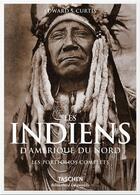Couverture du livre « Les indiens d'Amerique du nord : les portfolios complets » de Edward S. Curtis aux éditions Taschen