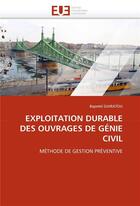 Couverture du livre « Exploitation durable des ouvrages de genie civil » de Djaratou-B aux éditions Editions Universitaires Europeennes