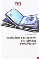 Couverture du livre « Vocabulaire opérationnel des systèmes d'information » de Kabran aux éditions Editions Universitaires Europeennes