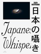 Couverture du livre « Zaza bertrand japanese whispers » de Bertrand Zaza aux éditions Ape Art Paper