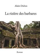 Couverture du livre « La rizière des barbares » de Alain Dubos aux éditions Bookelis