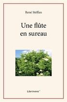 Couverture du livre « Une flute en sureau » de Steffan Rene aux éditions Librinova