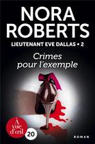 Couverture du livre « Lieutenant Eve Dallas Tome 2 : crimes pour l'exemple » de Nora Roberts aux éditions A Vue D'oeil