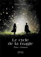 Couverture du livre « Le cycle de la magie Tome 1 : Symbiose » de Olivier Chachero aux éditions Verone