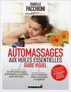 Couverture du livre « Automassages aux huiles essentielles ; guide visuel » de Isabelle Pacchioni aux éditions Leduc