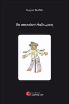 Couverture du livre « En attendant Halloween » de Magali Blanc aux éditions Chapitre.com