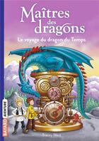Couverture du livre « Maîtres des dragons Tome 15 : le voyage du dragon du Temps » de Tracy West et Damien Jones aux éditions Bayard Jeunesse