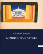 Couverture du livre « MÉMOIRES D'UN ARTISTE » de Charles Gounod aux éditions Culturea