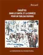 Couverture du livre « Enquetes dans le cantal et la correze pour un tableau disparu » de La Meridienne Du Mon aux éditions La Meridienne Du Monde Rural