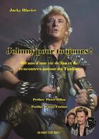 Couverture du livre « Johnny pour toujours : 60 ans d'une vie de fan et de rencontres autour du taulier » de Jacky Balvier aux éditions Un Point C'est Tout