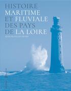 Couverture du livre « Histoire maritime et fluviale des Pays de la Loire » de Jean-Francois Henry aux éditions Revue 303