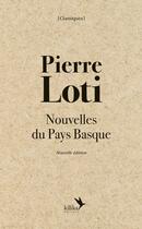 Couverture du livre « Pierre Loti - Nouvelles du Pays Basque » de Pierre Loti aux éditions Kilika