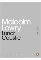 Couverture du livre « Lunar Caustic » de Malcolm Lowry aux éditions Penguin Books Ltd Digital