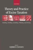 Couverture du livre « Theory and Practice of Excise Taxation: Smoking, Drinking, Gambling, P » de Sijbren Cnossen aux éditions Oup Oxford