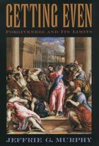 Couverture du livre « Getting Even: Forgiveness and Its Limits » de Murphy Jeffrie G aux éditions Oxford University Press Usa