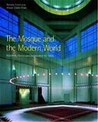 Couverture du livre « The Mosque and the Modern World : architects, patrons and designs since the 1950s » de Hasan-Uddin Khan et Renata Holod aux éditions Thames & Hudson