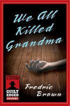 Couverture du livre « We All Killed Grandma » de Fredric Brown aux éditions Penguin Group Us