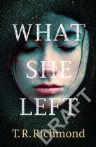 Couverture du livre « What She Left » de T. R. Richmond aux éditions Adult Pbs