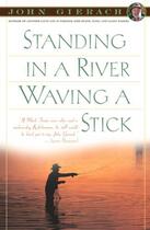 Couverture du livre « Standing in a River Waving a Stick » de John Gierach aux éditions Simon & Schuster