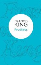 Couverture du livre « Prodigies » de Francis King aux éditions Pan Macmillan